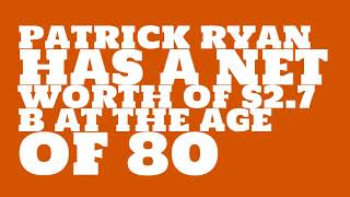 How rich is Patrick Ryan?