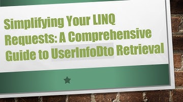 Simplifying Your LINQ Requests: A Comprehensive Guide to UserInfoDto Retrieval