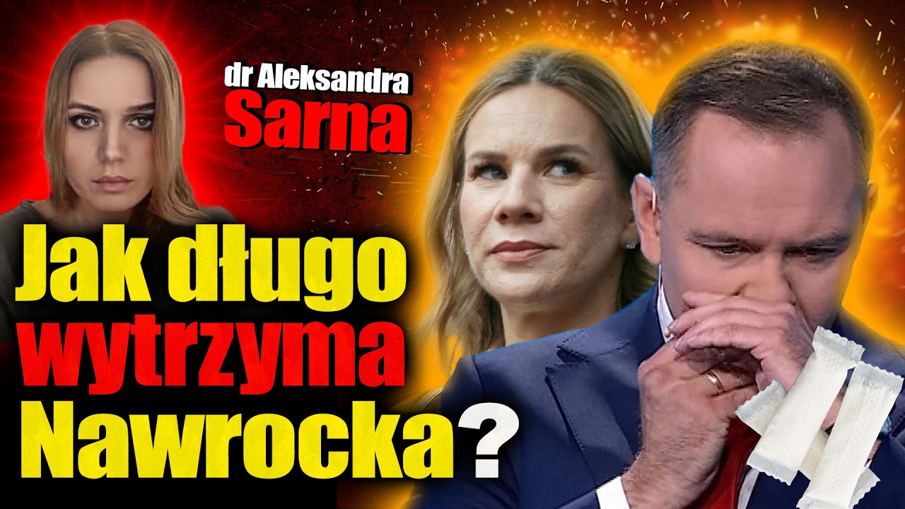Jak długo wytrzyma Nawrocka? Dr Aleksandra Sarna o Naćpanie i jego dynamicznych stosunkach.