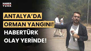 Antalya Konyaaltı'ndaki orman yangınına müdahale sürüyor! Habertürk ekibi olay yerinde!