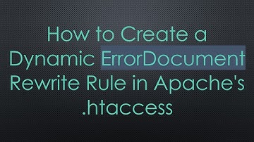 How to Create a Dynamic ErrorDocument Rewrite Rule in Apache
