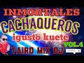 CACHAQUEROS VOL.4  IGUSTO KUETE TAIRO MIX DJ