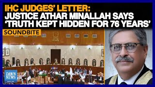 IHC Judges’ Letter: Justice Athar Minallah Says ‘Truth Kept Hidden For 76 Years’ | Dawn News English