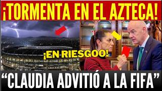Ultima Hora! Peligra Partido. Tormenta Electrica En El Azteca. Claudia Lo Advitió. Fifa En Ridiculo