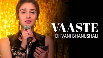 VAASTE - Dhvani Bhanushali, Nikhil D'souza (Lyrics) | Tanishk Bagchi | | Bhushan Kumar