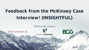 Feedback from the McKinsey Case Interview! (INSIGHTFUL)