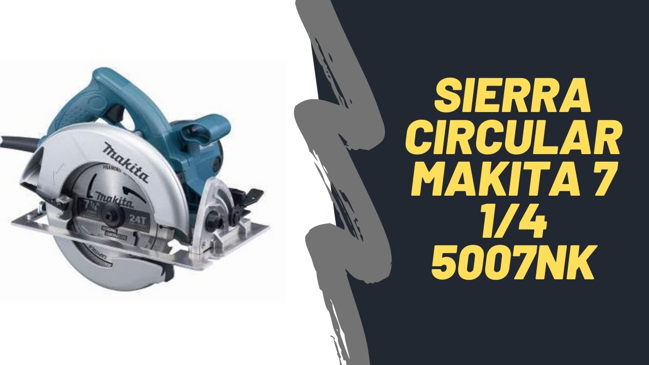 Sierra Circular Makita de 7 1/4modelo 5007NKX 