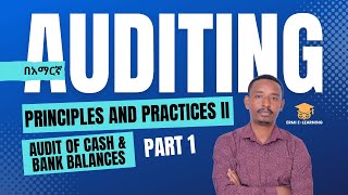 Audit of Cash and Bank Balances Chapter Two Part 1| Auditing principle and practice II Chapter TWO