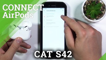 How to Connect AirPods to CAT S42 – Bluetooth Connection