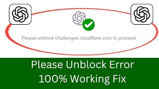 FIX: “Please Unblock challenges.cloudflare.com to Proceed” | ChatGPT Cloudflare Error Solution 2025