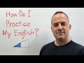 How do i practice my english to speak fluently