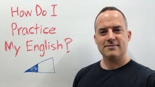 How Do I Practice My English To Speak Fluently?