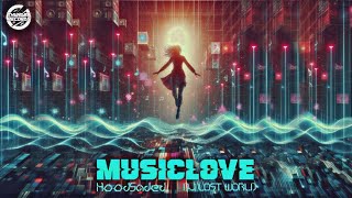 [Melodic Dubstep X Progressive House] HoodSaded & DJ LOST WORLD - MusicLove || LYRIC VIDEO