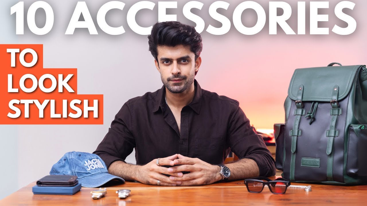 10 ACCESSORIES THAT WILL MAKE YOU ATTRACTIVE