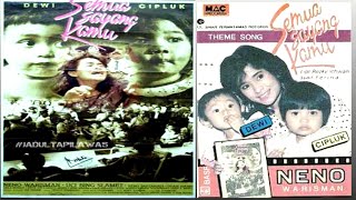 Semua SAYANG Kamu / Dewi & Cipluk (1989) || Neno Warisman, Eeng Saptahadi & Uci Bing Slamet
