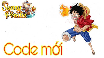 Code Sunny Pirates Going Merry 20/12/2021. Code KBHT eng mới nhất.