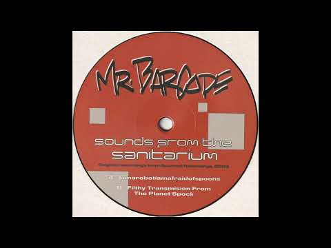 Mr. Barcode — Mr. Barcode - Filthy Transmission From The Planet Spock (AGT002)