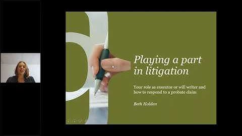 Playing a part in litigation – your role as executor or will writer and how to respond to a probate