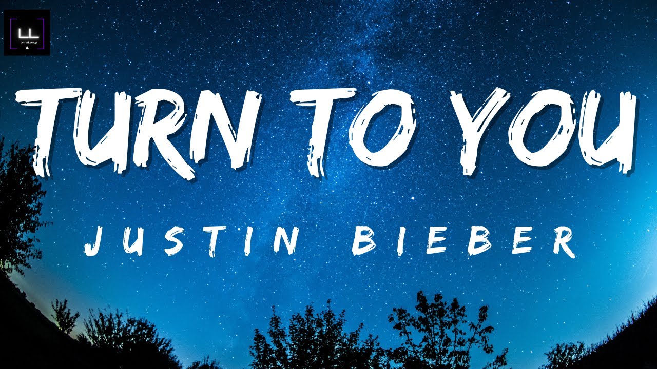 Justin Bieber - Turn To You (Lyrics) - YouTube