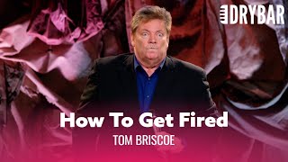 The Fastest Way To Get Fired. Tom Briscoe  Full Special