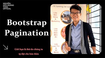 W03- Bài 13 - Hướng dẫn và ví dụ Bootstrap  Pagination | Nguyễn Hữu Hoàng Tùng Official