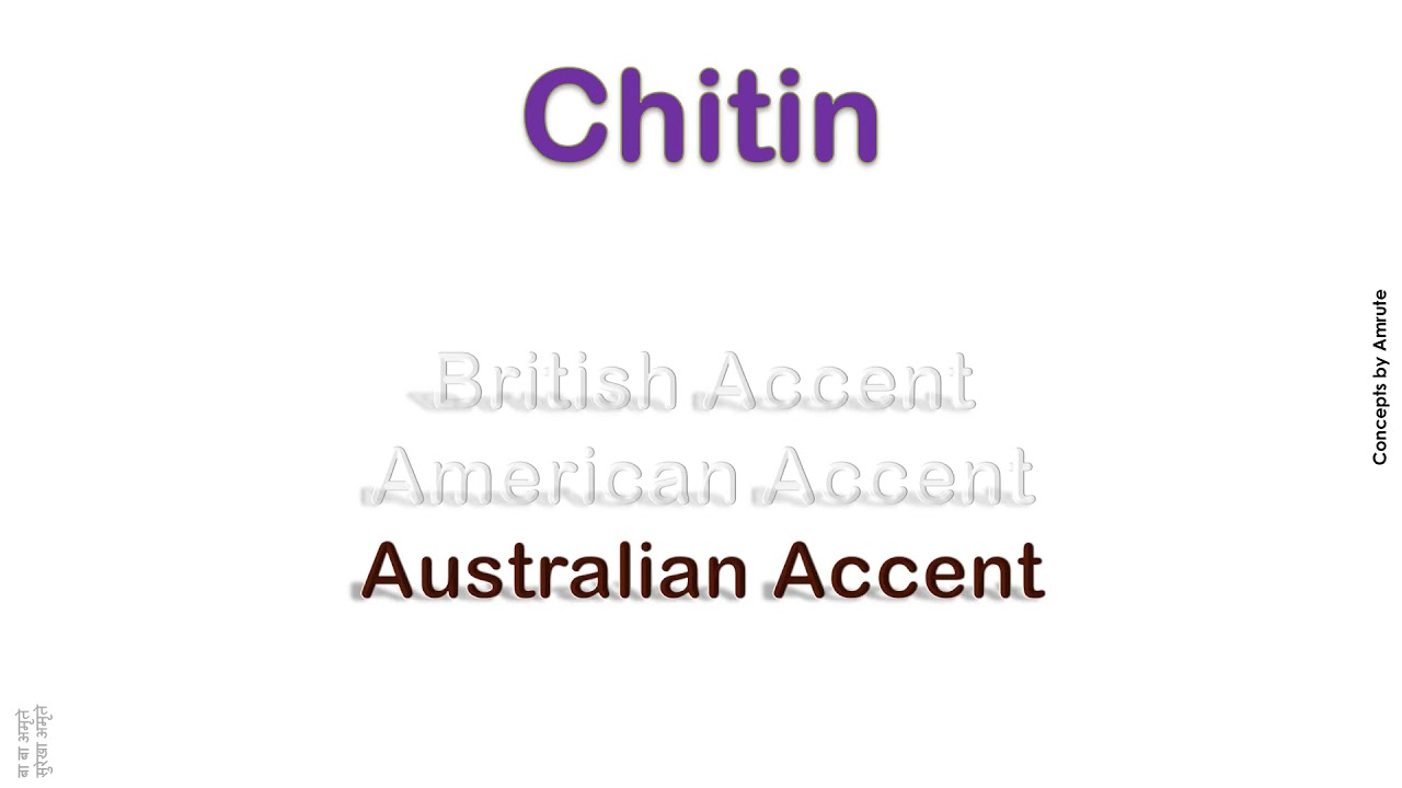 Chitin   How to Pronounce Chitin in Australian Accent, British Accent, American Accent ?