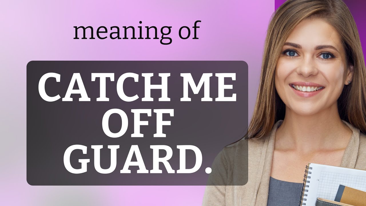 Catching Off Guard Unveiling the Phrase: