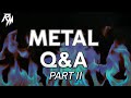 Will Metal Ever Be As Popular As It Was In The 80&#39;s?  - METAL Q&amp;A: Part II