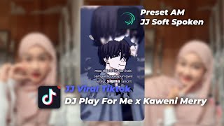 Preset JJ Soft Spoken DJ Play For Me x Kaweni Merry Terbaru 2025 Viral Tiktok screenshot 1