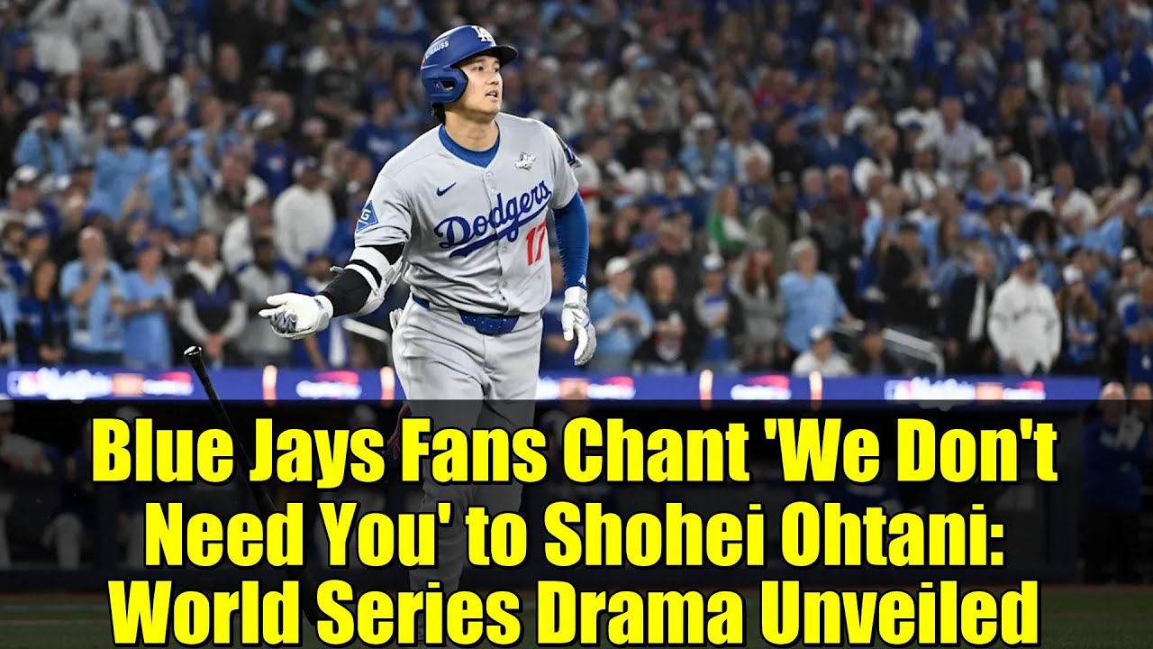 Blue Jays Fans Chant 'We Don't Need You' to Shohei Ohtani: World Series Drama Unveiled