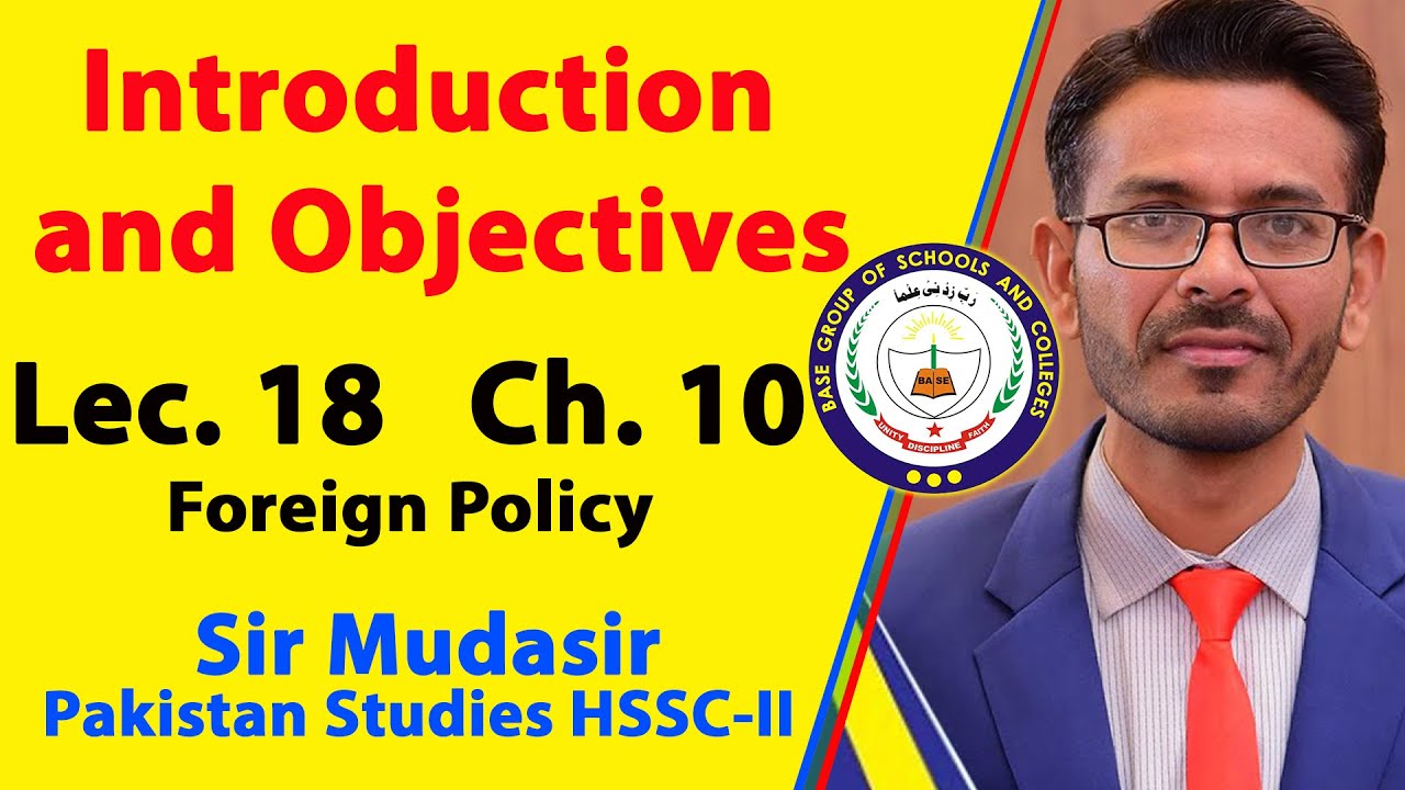 Introduction and Objectives | Lecture 18 | Foreign Policy | Ch 10 | Pak St | 2nd Year | Sir Mudasir
