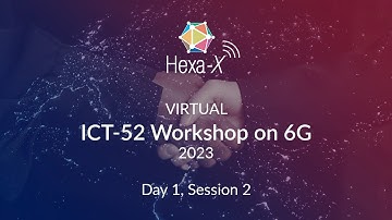 Workshop on 6G by Hexa-X and ICT-52 – Day 1, Session 2