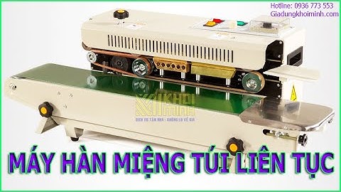 Máy hàn miệng túi liên tục: tự động, không kén bao bì, có chức năng in Date - LH: 0936773553