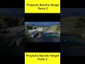 #shorts Proyecto Rancho Vergel Parte 2