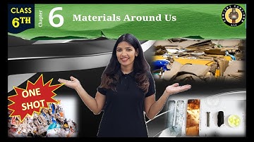 Materials Around Us | Class 6 Science Chapter 6 | NCERT Curiosity | Full Chapter In One Shot