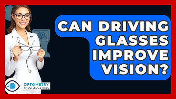 Can Driving Glasses Improve Vision? - Optometry Knowledge Base