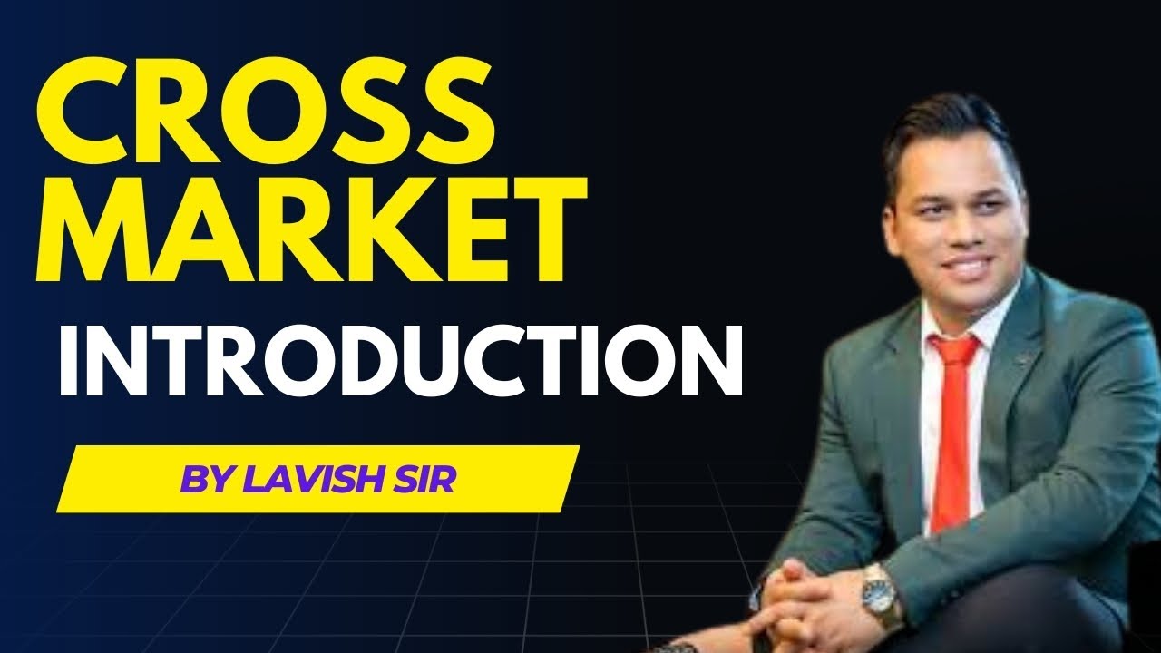 Cross Market Intro by Lavish Choudhary | Explained about New Business Plan