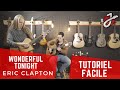 APPRENDRE À JOUER «WONDERFUL TONIGHT» DE ERIC CLAPTON À LA GUITARE ACOUSTIQUE - Cours de Guitare