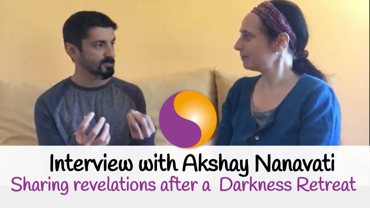 Interview with Akshay Nanavati - Sharing significant revelations after a Darkness Retreat