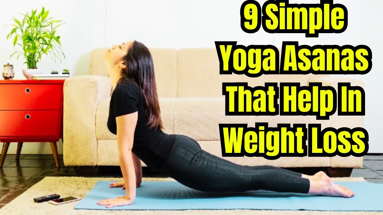 9 Simple Yoga Asanas To Improve Health And Aid Weight Loss
