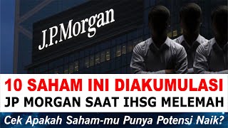 JP Morgan Banyak Akumulasi Saham Yang Laba Nya Naik! Mana Paling Menarik Nih Untuk Senin Depan?