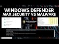 Windows Defender Maximum Security vs Malware