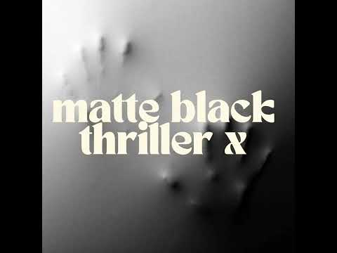 Matte Black Thriller X Original Mix