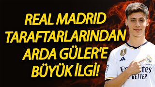 Real Madrid taraftarlarının Arda Güler çılgınlığı!