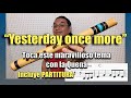 Yesterday once more Tema y Pista para Quena