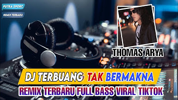DJ TERBUANG TAK BERMAKNA  THOMAS ARYA || FULL BASS REMIX TERBARU VIRAL TIK TOK 2024