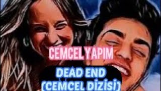 DEAD END 111.BÖLÜM-FİNAL (CEMCEL DİZİSİ)