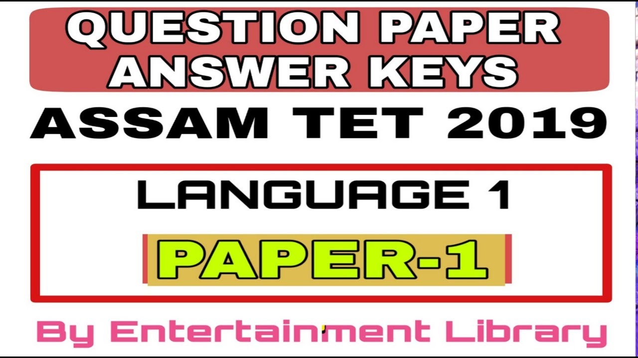 Assam TET 2019 Question Paper and Answer Keys Paper 1 | Tet 2019 | Answer Keys