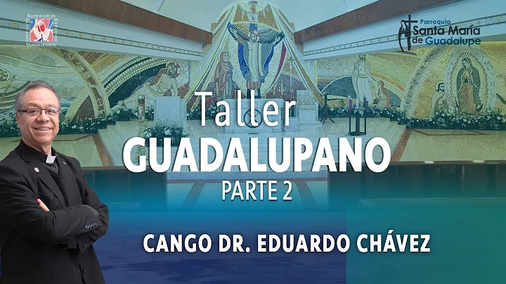 2da Conferencia Taller Guadalupano | P. Eduardo Chvez, 21 de julio de 2022