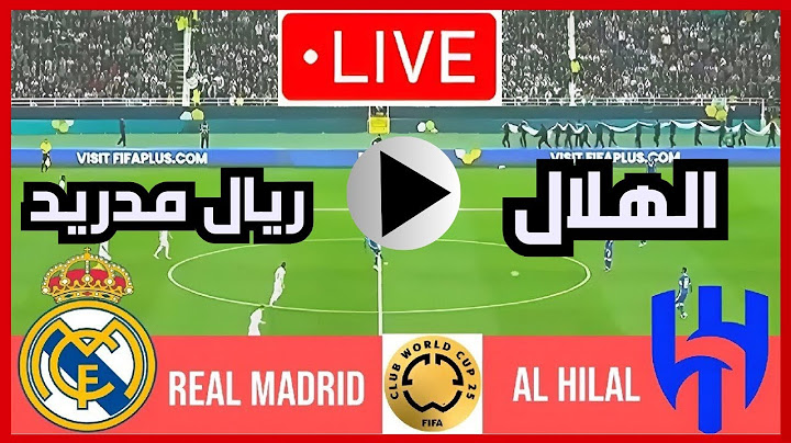 بث مباشر مبارة الهلال ضد ريال مدريد اليوم ريال مدريد ضد الهلال اليوم  كأس العالم للأندية
